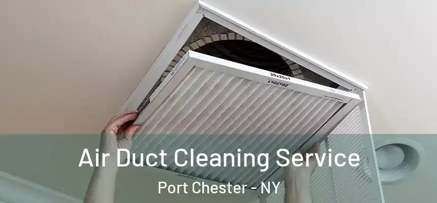  Air Duct Cleaning Service Port Chester - NY