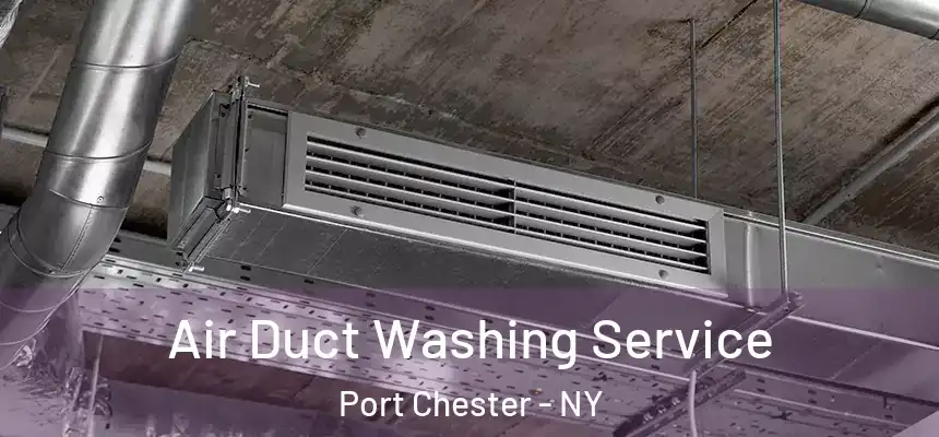  Air Duct Washing Service Port Chester - NY