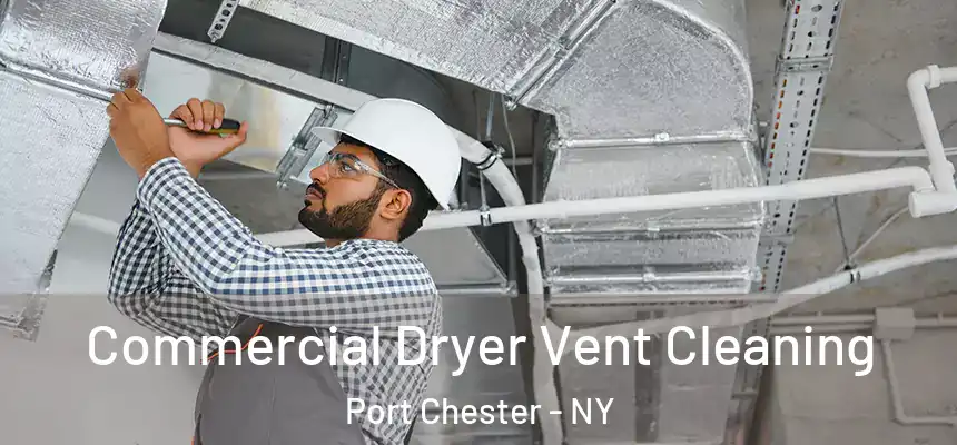  Commercial Dryer Vent Cleaning Port Chester - NY
