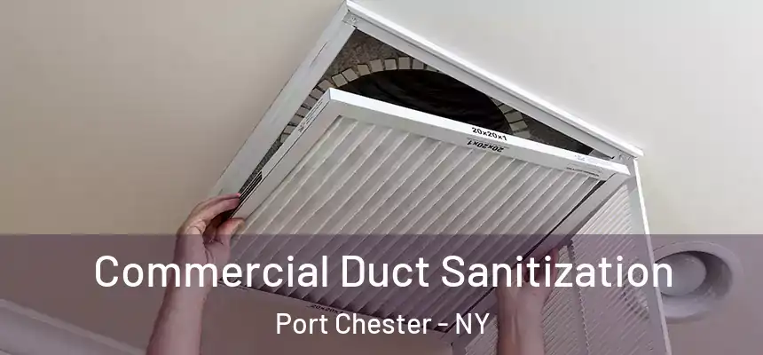  Commercial Duct Sanitization Port Chester - NY