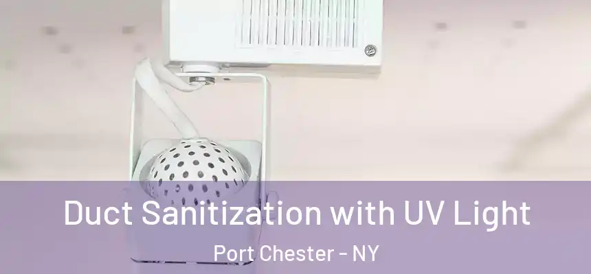  Duct Sanitization with UV Light Port Chester - NY