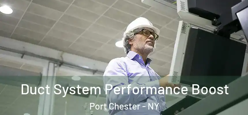  Duct System Performance Boost Port Chester - NY