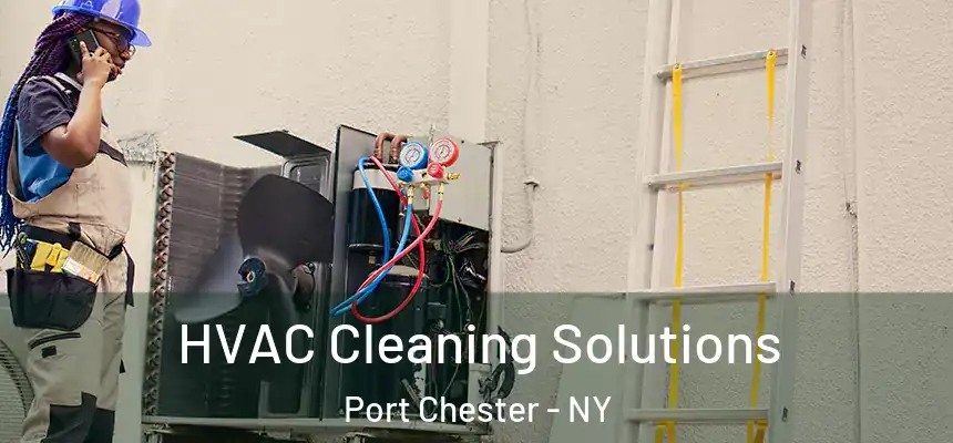  HVAC Cleaning Solutions Port Chester - NY