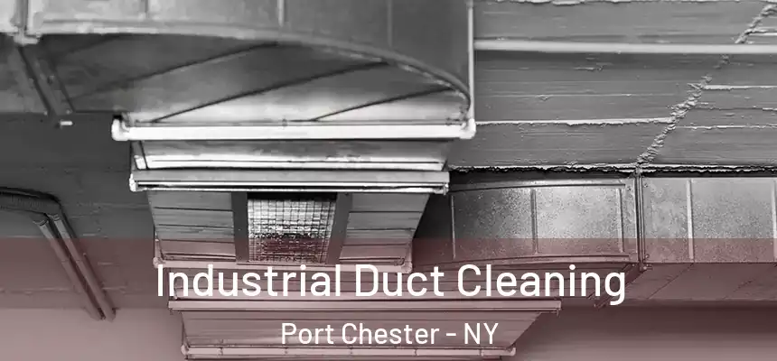  Industrial Duct Cleaning Port Chester - NY