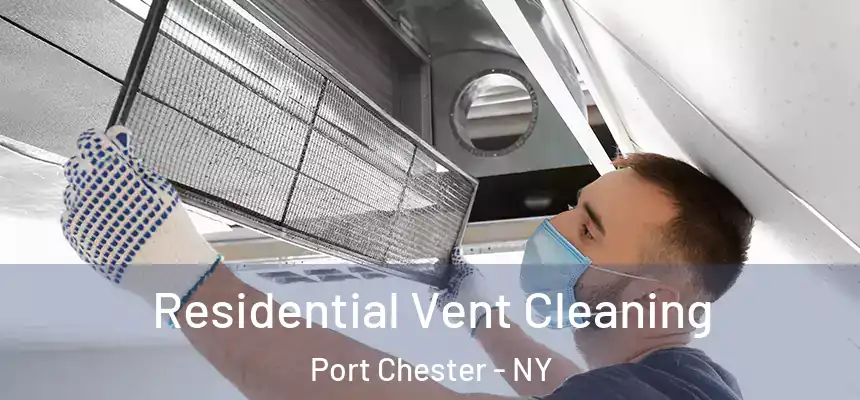  Residential Vent Cleaning Port Chester - NY